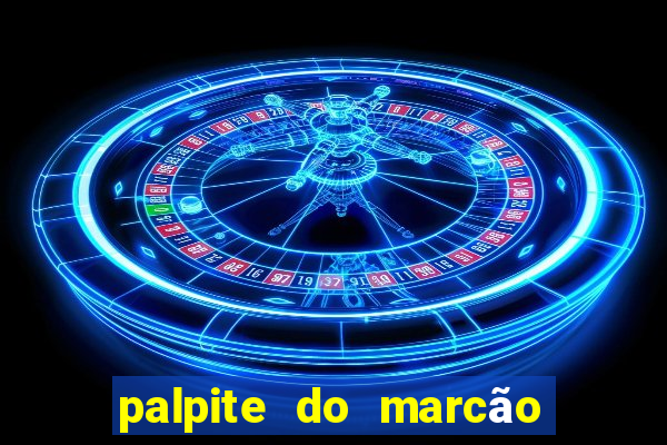 palpite do marcão jogo do bicho